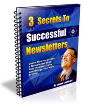 Product picture 3 Secrets To Successful Newsletters - Learn How to Create a 